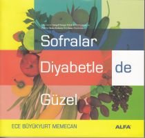 Sofralar Diyabetle de Güzel, Ece Büyükyurt Memecan