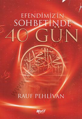 Efendimizin Sohbetinde 40 Gün - Fehmi Menteş