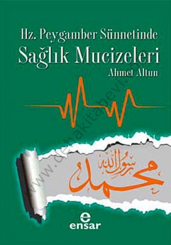 Hz. Peygamber Sünnetinde Sağlık Mucizeleri, Ensar Neşriyat