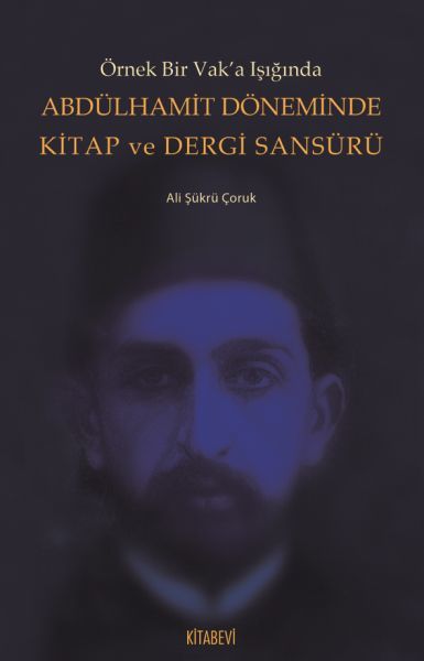 Abdülhamit Döneminde Kitap ve Dergi Sansürü, Ali Şükrü Çoruk
