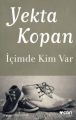 İÇİMDE KİM VAR, Yekta Kopan