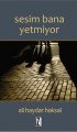 Sesim Bana Yetmiyor, Ali Haydar Haksal, İz Yayıncılık