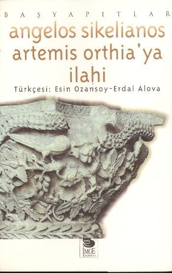 Artemis Orthia'ya İlahi Başyapıtlar, Angelos Sikelianos, İmge Kitabevi