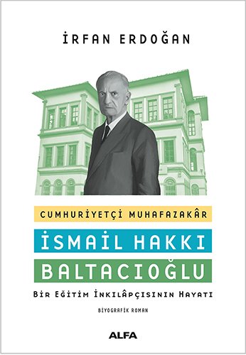Cumhuriyetçi Muhafazakâr İsmail Hakkı Baltacıoğlu, İrfan Erdoğan