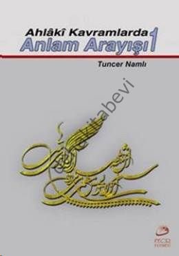 Ahlaki Kavramlarda Anlam Arayışı, Tuncer Namlı