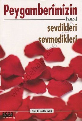 Peygamberimizin (sav) Sevdikleri Sevmedikleri - Tacettin Uzun