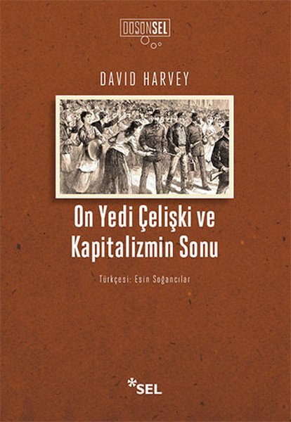 On Yedi Çelişki ve Kapitalizmin Sonu, David Harvey