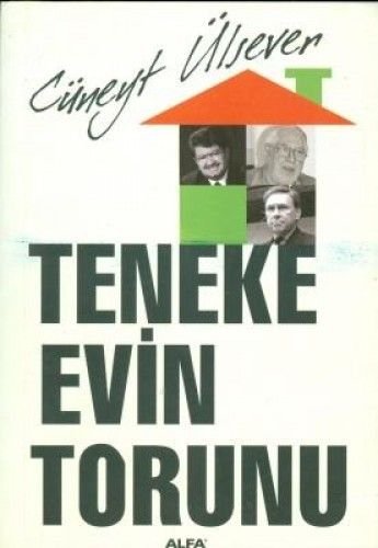 Teneke Evin Torunu, Cüneyt Ülsever
