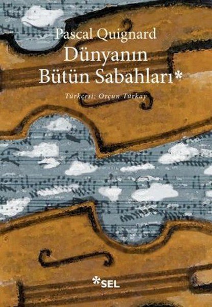Dünyanın Bütün Sabahları, Pascal Quignard