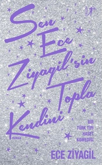 Sen Ece Ziyagil'sin Topla Kendini, Ece Ziyagil