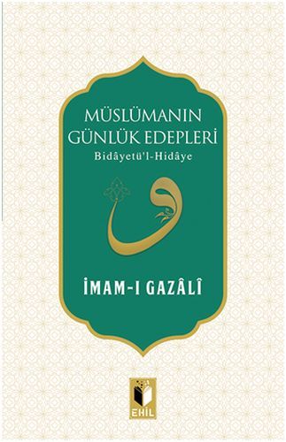 Müslümanın Günlük Edepleri-Bidayetül Hidaye, Ehil Yayınları