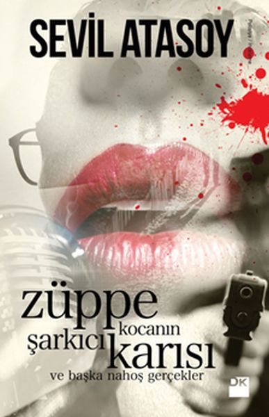 Züppe Kocanın Şarkıcı Karısı ve Başka Nahoş Gerçekler, Sevil Atasoy