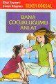Bana Çocukluğumu Anlat, Ülker Köksal