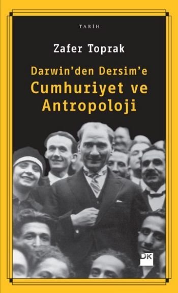 Darwin'den Dersim'e Cumhuriyet ve Antropoloji, Zafer Toprak, Doğan Kitap