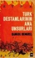 Türk Destanlarının Ana Unsurları, Hamide Demirel