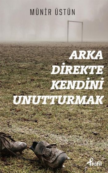 Arka Direkte Kendini Unutturmak, Münir Üstün