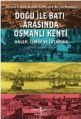 Doğu ile Batı Arasında Osmanlı Kenti, Edhem Eldem