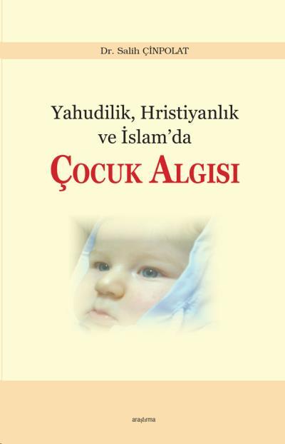 Yahudilik Hristiyanlık Ve İslamda Çocuk Algısı, Araştırma Yayınları
