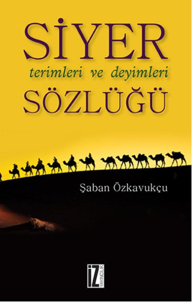 Siyer Terimleri ve Deyimleri Sözlüğü, Şaban Özkavukçu, İz Yayıncılık