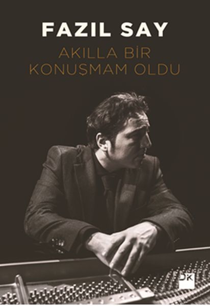 Akıllı Bir Konuşmam Oldu, Fazıl Say