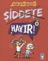 Şiddete Hayır - Nelere Hayır Demeliyiz