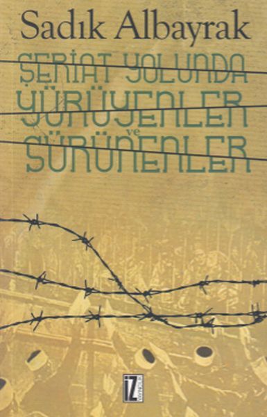 Şeriat Yolunda Yürüyenler ve Sürünenler, Sadık Albayrak