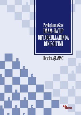 Paydaşlarına Göre İmam Hatip Ortaokullarında Din Eğitimi, İbrahim Aşlamacı