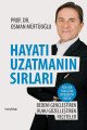 Hayatı Uzatmanın Sırları, Prof. Dr. Osman Müftüoğlu