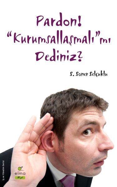 Pardon! Kurumsallaşmalı mı Dediniz?, S. Soner Selçuklu