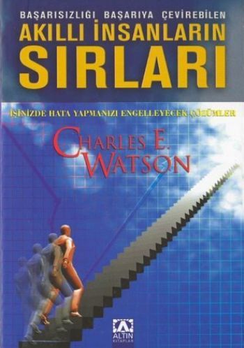 Başarısızlığı Başarıya Çevirebilen Akıllı İnsanların Sırları, Charles E. Watson, Altın Kitaplar