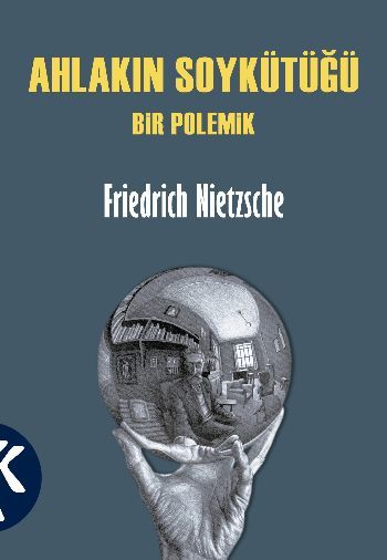 Ahlakın Soykütüğü Bir Polemik, Friedrich Nietzsche