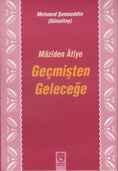 Geçmişten Geleceğe, Mehmed Şemseddin Günaltay