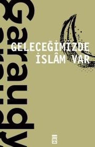 Geleceğimizde İslam Var, Roger Garaudy