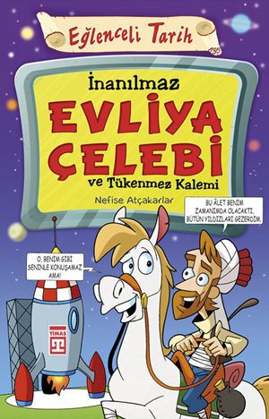 İnanılmaz Evliya Çelebi Ve Tükenmez Kalemi, Nefise Atçakarlar, Timaş Çocuk