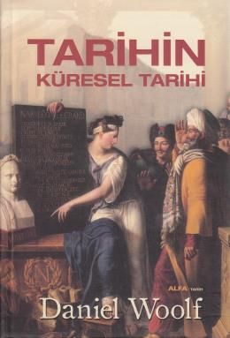Tarihin Küresel Tarihi (Ciltli), Daniel Woolf