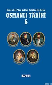 Osman Gazi'den Sultan Vahidüddin Han'a Osmanlı Tarihi 6, Ömer Faruk Yılmaz