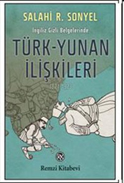 İngiliz Gizli Belgelerinde Türk-Yunan İlişkileri, Salahi R. Sonyel, Remzi Kitabevi
