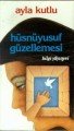 Hüsnüyusuf Güzellemesi, Ayla Kutlu