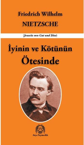 İyinin ve Kötünün Ötesinde, Friedrich Nietzsche, Arya Yayıncılık