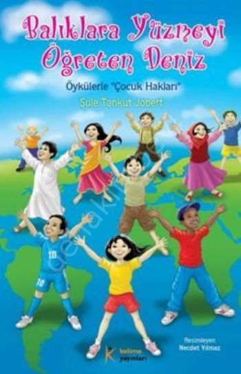 Balıklara Yüzmeyi Öğreten Deniz; Öykülerle Çocuk Hakları, Kelime Yayınları