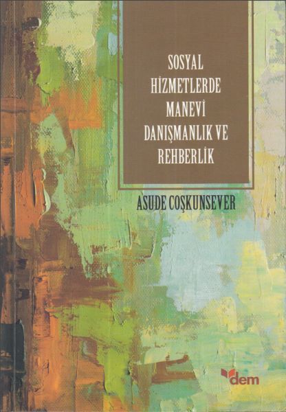 Sosyal Hizmetlerde Menavi Danışmanlık Rehberlik, Asude Coşkunsever