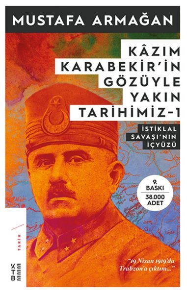 Kazım Karabekirin Gözüyle Yakın Tarihimiz 1, Mustafa Armağan