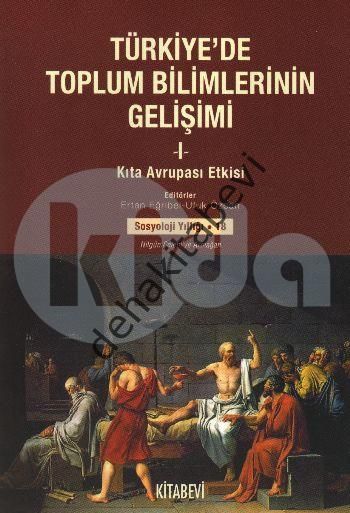 Türkiye'de Toplum Bilimlerinin Gelişimi - 1 : Kıta Avrupası Etkisi, Ufuk Özcan