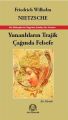 Yunanlıların Trajik Çağında Felsefe Bir Polemik, Friedrich Wilhelm Nietzsche, Arya Yayıncılık