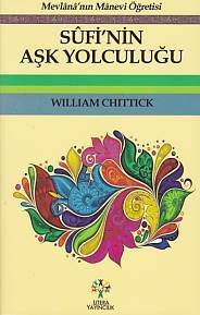 Sufi'nin Aşk Yolculuğu, William Chittick