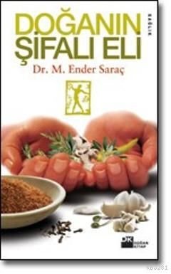 Doğanın Şifalı Eli, M. Ender Saraç, Doğan Kitap
