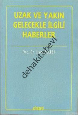 Uzak ve Yakın Gelecekle İlgili Haberler, İlyas Çelebi