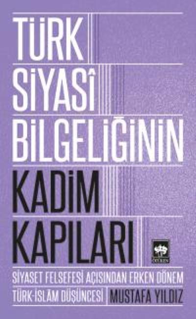Türk Siyasi Bilgeliğinin Kadim Kapıları, Mustafa Yıldız