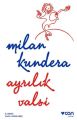 AYRILIK VALSİ, Milan Kundera