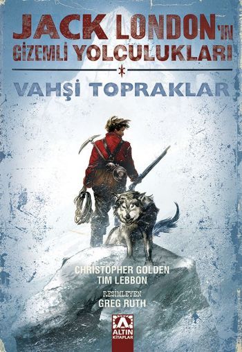 Jack London'un Gizemli Yolculukları - Vahşi Topraklar (Birinci Kitap), Tim Lebbon, Altın Kitaplar